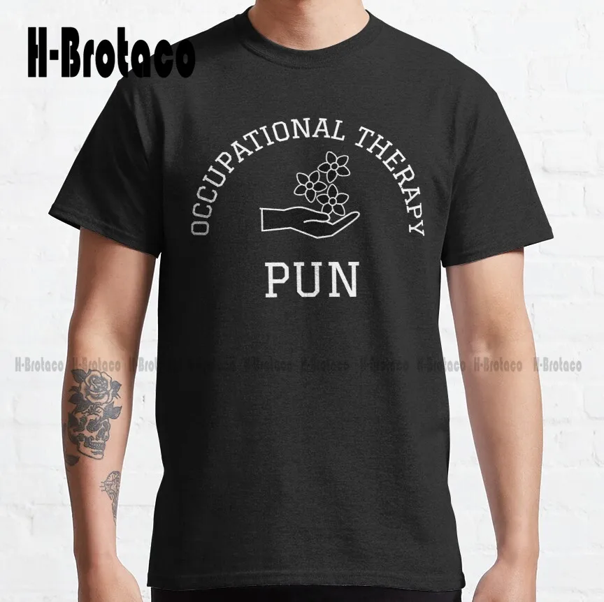

Occupational Therapy Pun Classic T-Shirt Hawaiin Shirt High Quality Cute Elegant Lovely Kawaii Cartoon Sweet Cotton Tee Shirts