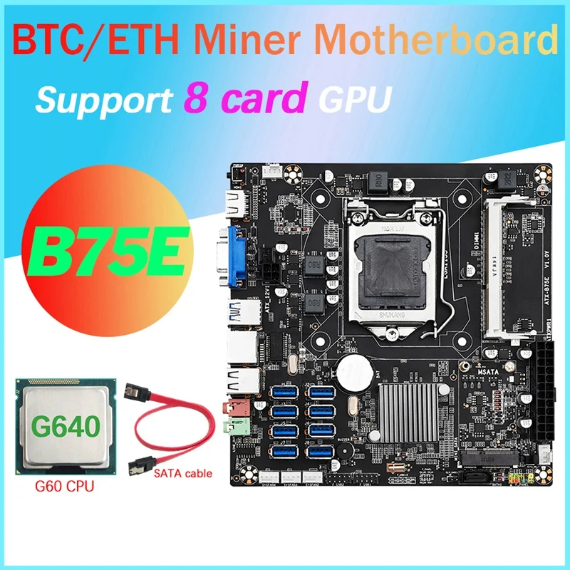 

B75E 8 Card BTC Mining Motherboard+G640 CPU+SATA Cable B75 Chip LGA1155 DDR3 RAM MSATA ETH Miner Supports 8 USB3.0 Ports