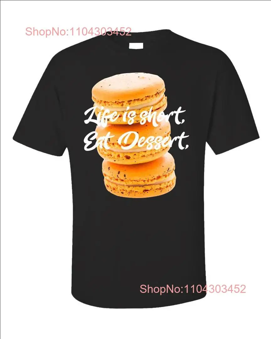 Macaron T Shirt Life Is Short Eat Dessert Food Lover Funny For Foodies long or short sleeves