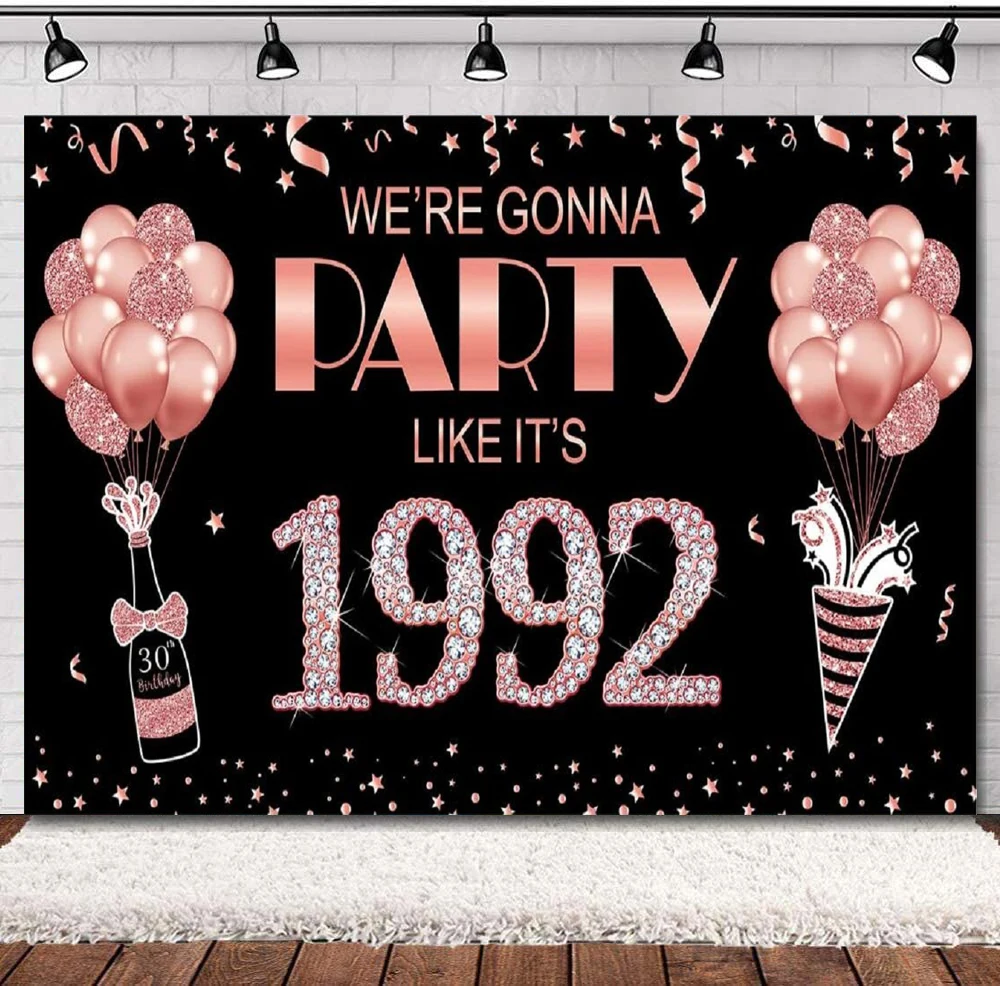 

Photography Banner Backdrop For Women Rose Gold We're Gonna Party Like It's 1992 Sign Happy Thirty 30th Birthday Poster Decor