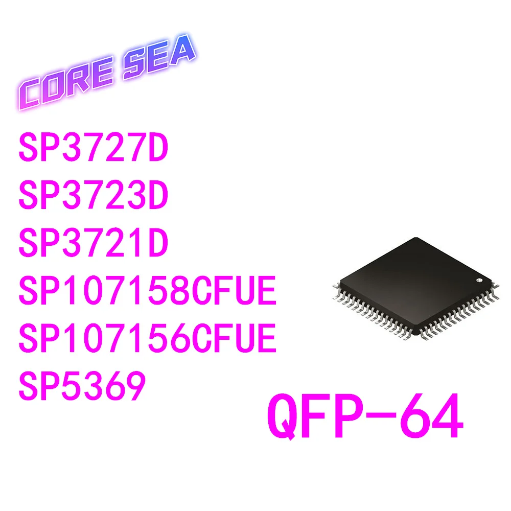 

1 шт. SP107156CFUE SP107158CFUE SP3721D SP3723D SP3727D SP5369 QFP-64 Chip IC новый оригинальный