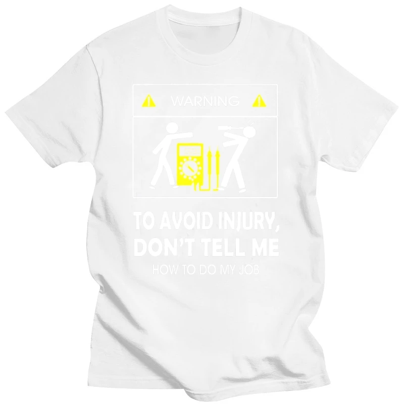 

Men t shirt Soft Don 'T Tell Me How To Do My Job Electrician t-shirt novelty tshirt women
