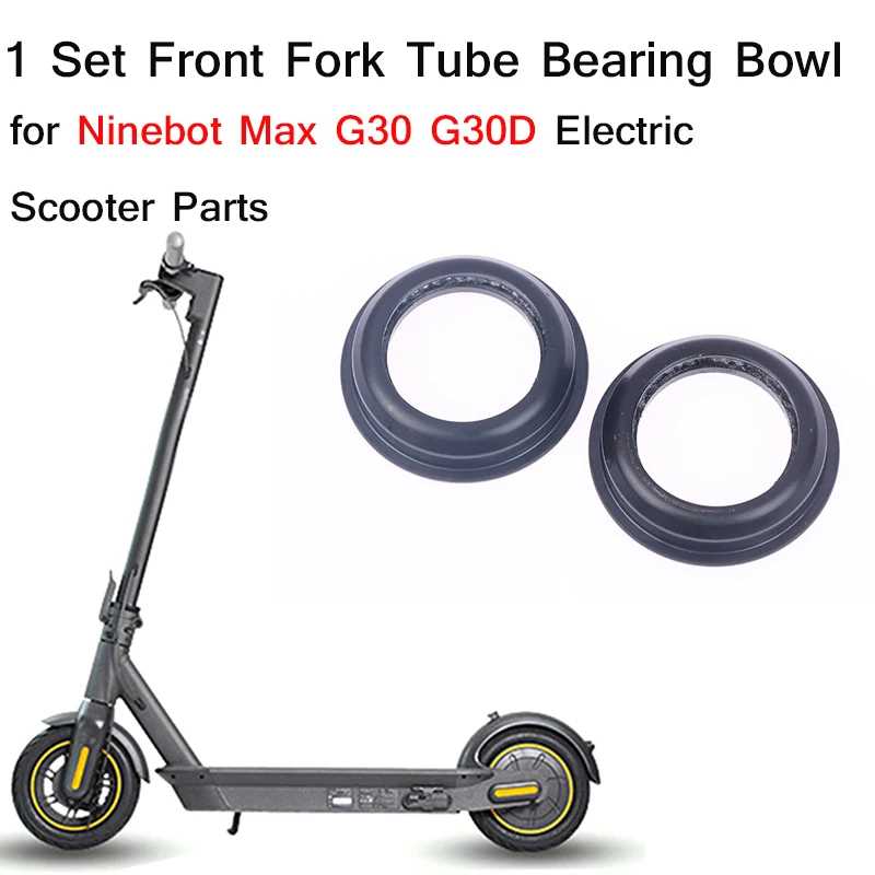 

1Pair Front Fork Tube Bearing Bowl Rotating Part Fit for Ninebot Max G30 Bearing Bowl Electric Scooter Parts Accessories