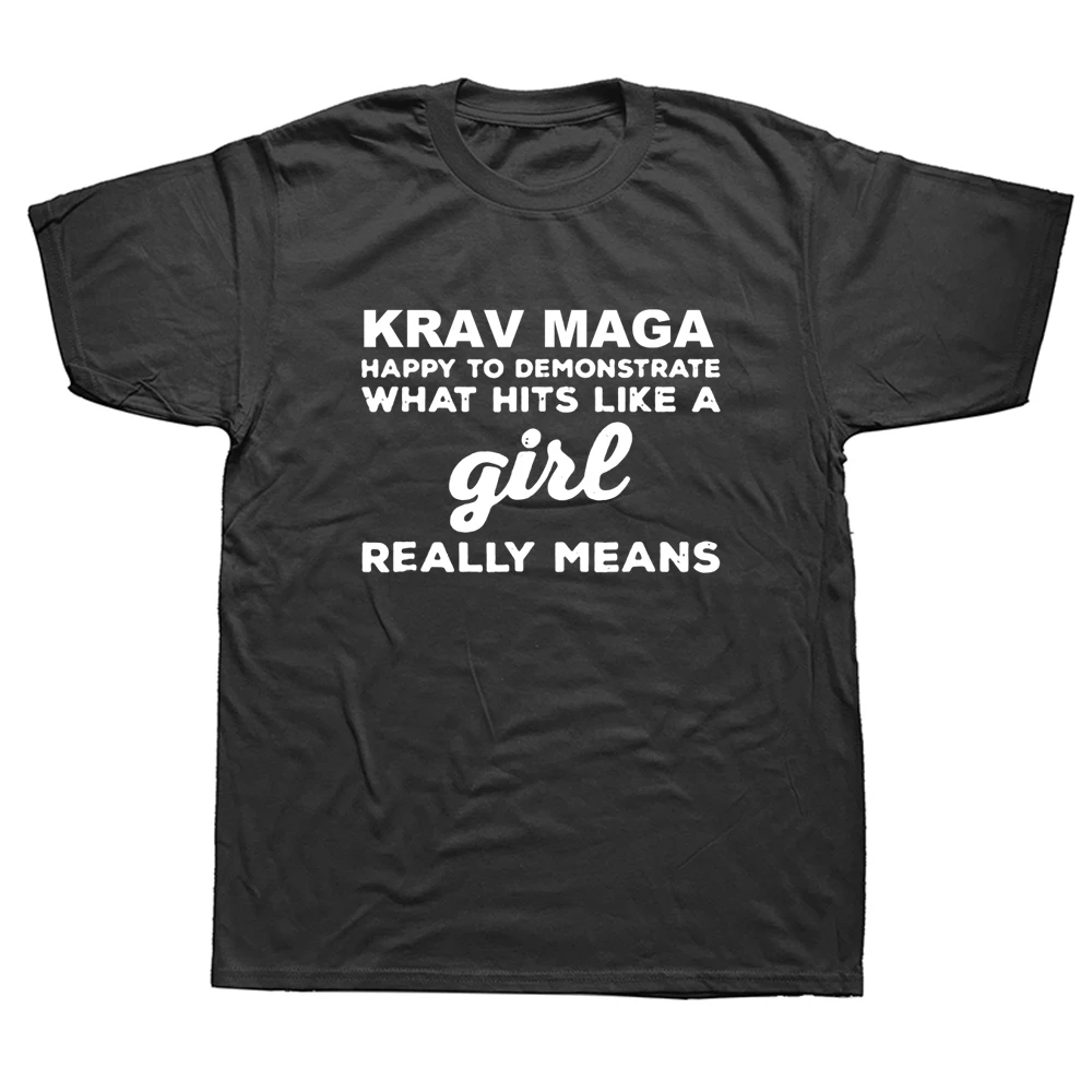 

Funny Krav Maga Happy To Demonstrate What Hits Like A Girl T Shirts Graphic Cotton Streetwear Short Sleeve T-shirt Mens Clothing