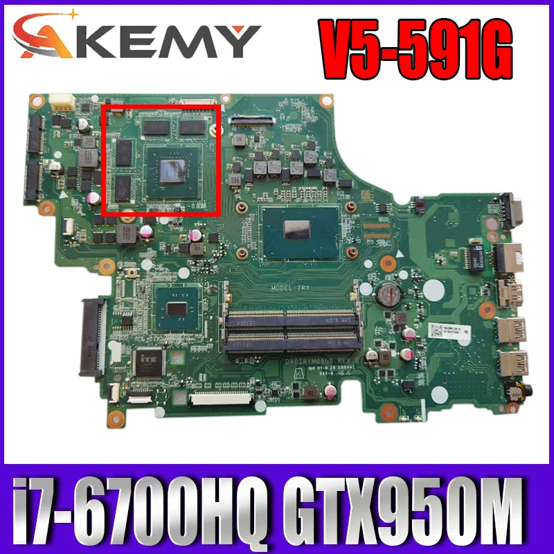

Akemy DA0ZRYMB8G0 для ACER V15 V5-591 T5000 материнская плата для ноутбука i7 6700HQ GTX950M DDR4 протестированная материнская плата