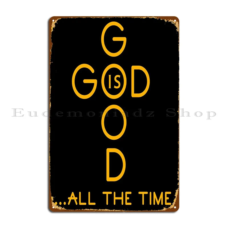 

God Is Good Saying Gift Metal Plaque Cinema Wall Decor Cinema Personalized Customize Tin Sign Poster