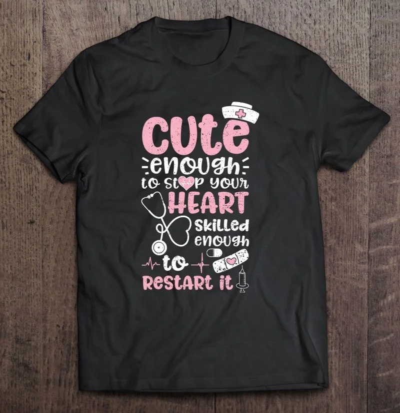 

Cute Enough To Stop Your Heart Skilled Enough To Restart It Pullover T Shirt Tshirts For Men Top Men T-Shirt Clothing T Shirts