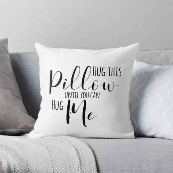 

Hug This Pillow Until You Can Hug Me Printing Throw Pillow Cover Home Decorative Office Sofa Throw Cushion Pillows not include