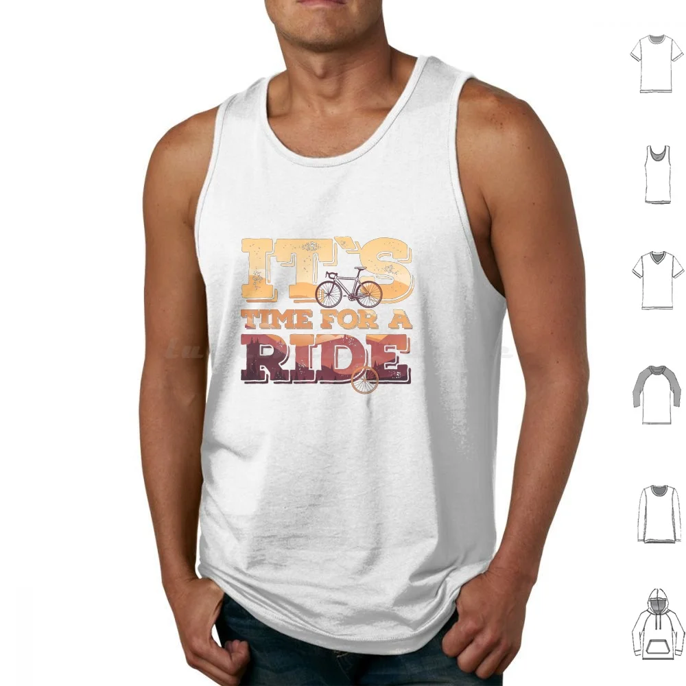 

It's Time For A Ride Tank Tops Print Cotton Bike Mountains Sunsets Trip Wrinkled Machine Helmet Kids Mans Tower Race