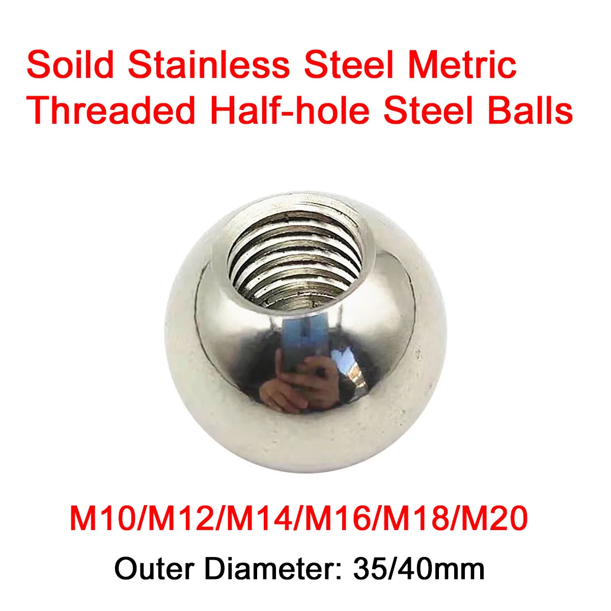 

1/2Pcs M10 M12 M14 M16 M18 M20 Metric Half Hole Threaded Stainless Steel Solid Balls 35/40mm Female Thread Blind Hole Drilling