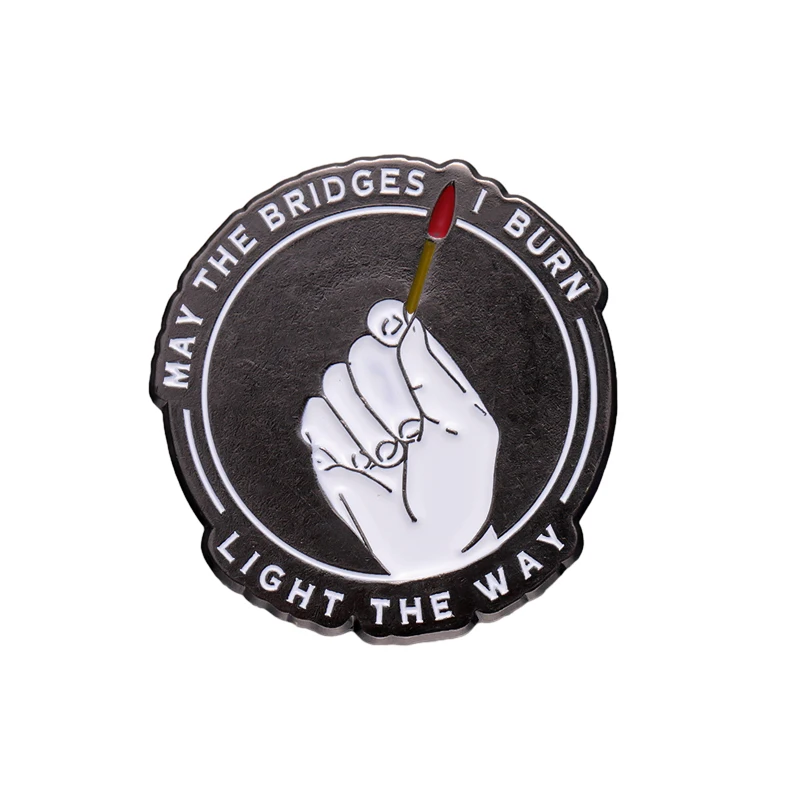

Round Match Text Enamel Pin Badge Backpack Lapel Friends Gift Metal Brooch May The Bridges I Burn Light The Way Hat Wholesale