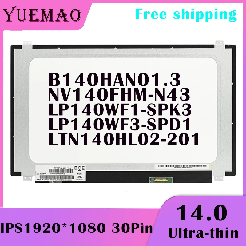 

14'' IPS Laptop LCD Screen B140HAN01.3 LP140WF1-SPK3 LP140WF3-SPD1 LTN140HL02-201 NV140FHM-N43 30Pin FHD Matrix Display Panel