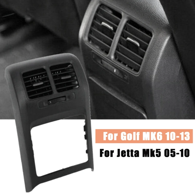 

Подходит для Golf MK6 10-13 Jetta Mk5 05-10, автомобильная Центральная Выходная консоль заднего вентиляционного отверстия, крышка приборной панели пере...