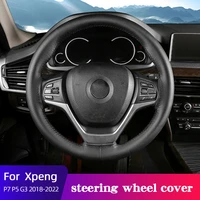 leather car steering wheel cover for xpeng p7 p5 g3 2019 2022 soft anti slip for all seasons accessories black 1pcs