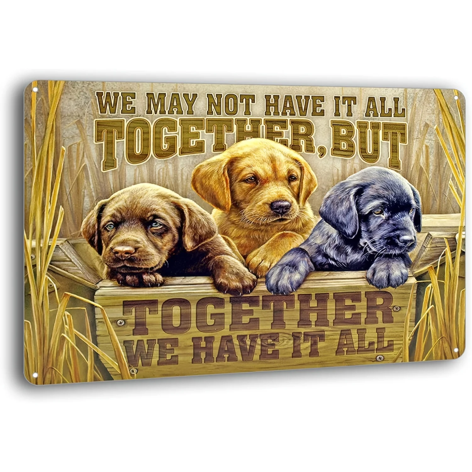 

Funny Vintage Poster Wall Decor Together We Have It All Labrador Puppies Tin Sign For House Beer Coffee Metal Signs 12x8 Inches