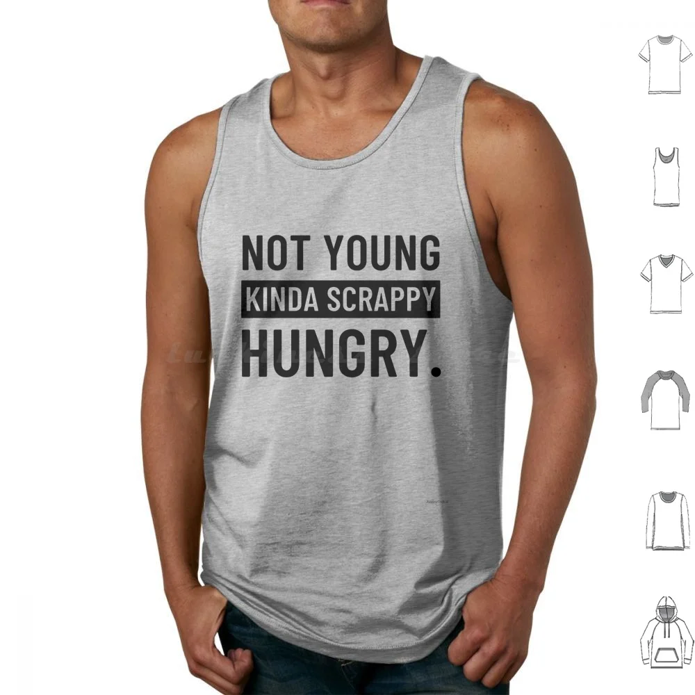 

Not Young , Kinda Scrappy , Hungry. Tank Tops Print Cotton Young Scrappy And Hungry Not Throwing Away My Shot My