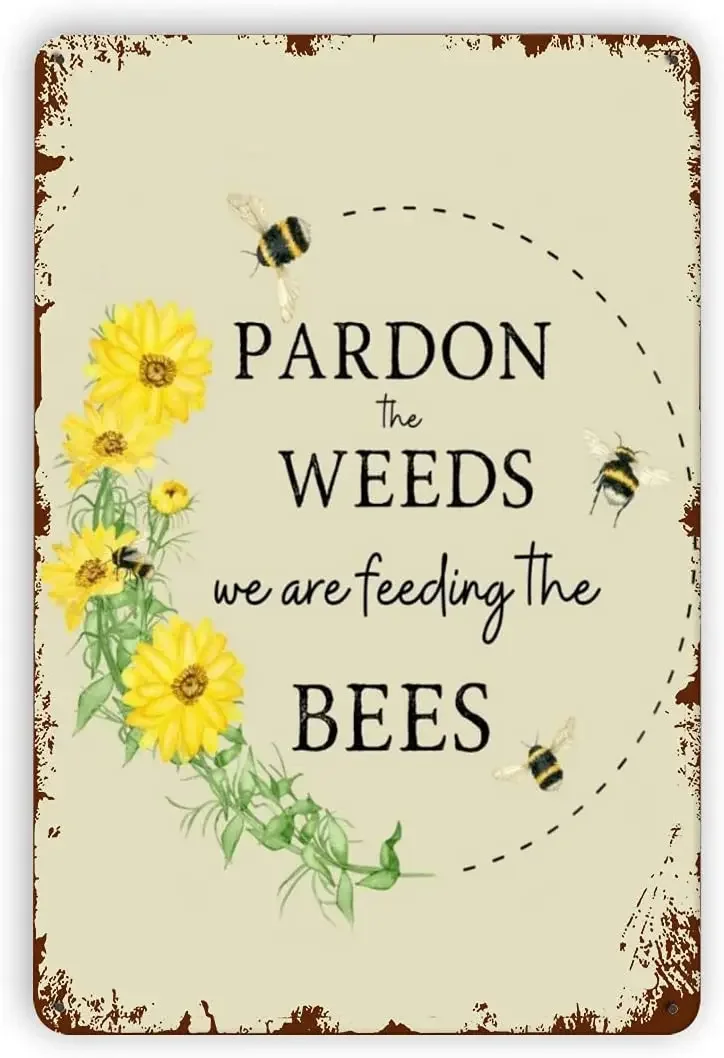 

Pardon The Weeds We Are Feeding The Bees Wildflowers Sign Save The Bees Vintage Retro Metal Sign Metal Hanging Tin Signs