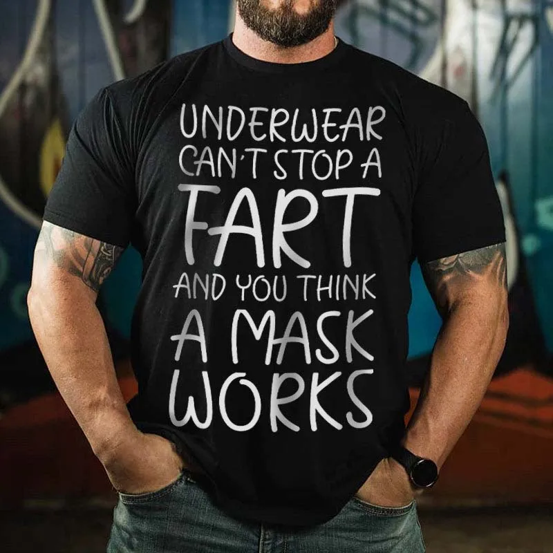 

Badassdude Underwear Can't Stop A Fart And You Think A Mask Works Printing Men's Casual Fashion T-shirt