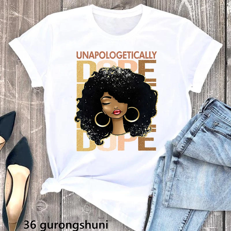 

Unapologetically Dope Black Girls Magic Grapihc Print Tshirt Women African Melanin Queen T Shirt Female Kawaii Clothes T-Shirt