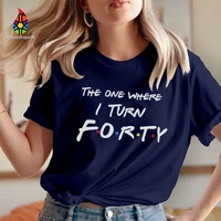 40th birthday t shirt the one where i turn forty 1982 party gift womens mens friends turning tshirt 545 woman tshirts