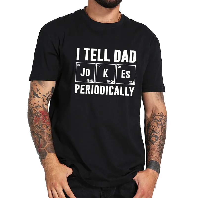 

Футболка сезона я расскажу папе шутки периодически футболка на День отца 100% хлопковая Высококачественная мягкая дышащая футболка Топы