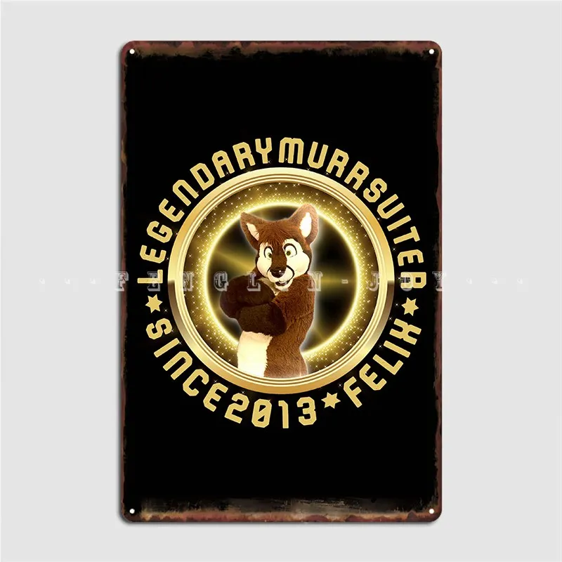 

Felix The Legendary Murrsuiter Metal Plaque Poster Home Club Party Customize Mural Painting Tin Sign Posters