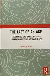 

Last moment of Age: the Making and Unmaking a Sixteenth-Century Ottoman Poet english books of world history civilizations states