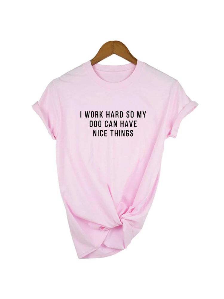 Летняя футболка с круглым вырезом и надписью I Work Hard So My Dog Can Have Nice Things Dogs Lover Mom