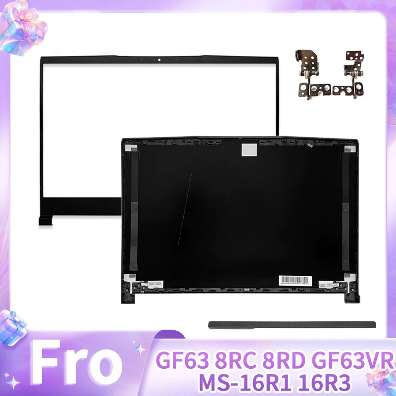 Фото Новая сменная крышка для ноутбука GF63 8RC 8RD GF63VR MS-16R1 16R3 16R4 16R5 16R8 WF65: задняя крышка ЖК-дисплея, передняя рамка, петли, крышка петель №1