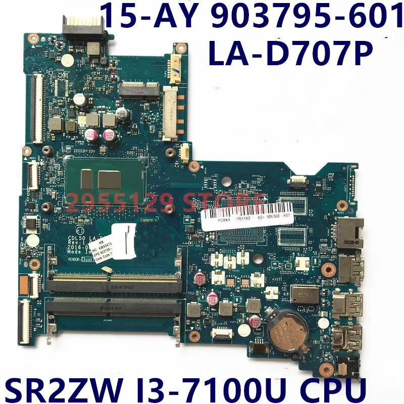 

903795-601 903795-001 903795-501 CDL50 LA-D707P Mainboard For 15-AY W/SR2ZW i3-7100U CPU Laptop Motherboard 100% Full Test Work