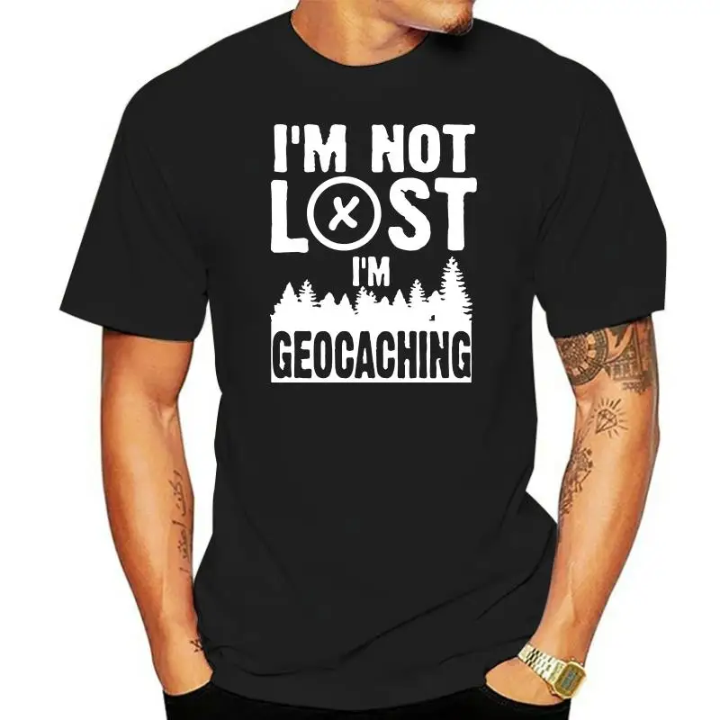 

Hot Sale I'm Not Lost I'm Geocaching Cotton T Shirt men's Casual Short Sleeve O-neck T-shirt black_gray_white
