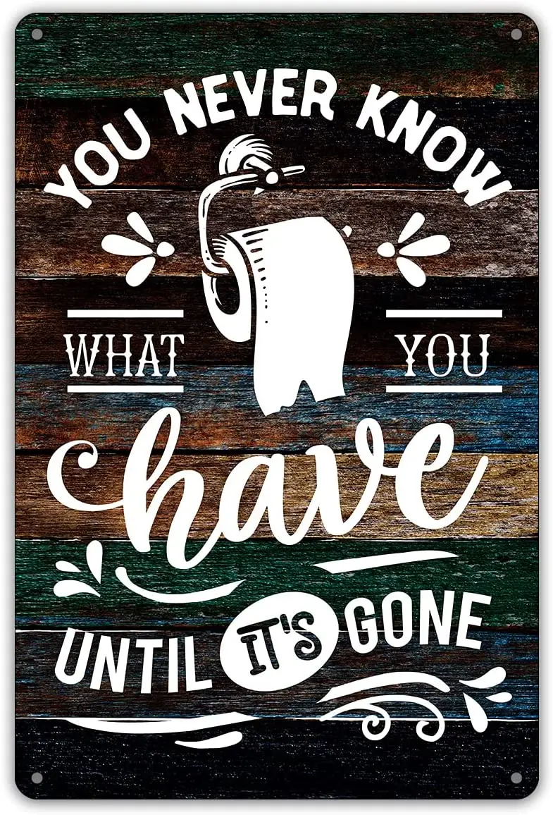 

Забавная цитата для ванной, металлический жестяной знак, Настенный декор, деревенский дом, вы никогда не знаете, что у вас есть, пока он не ис...