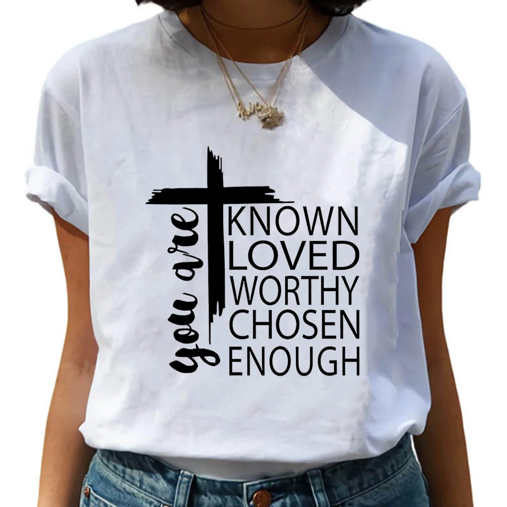

You Are Know Loved Worthy Chosen Enough T Shirt Women Short Sleeve Cross Print Harajuku Female T-shirts European Style Tops
