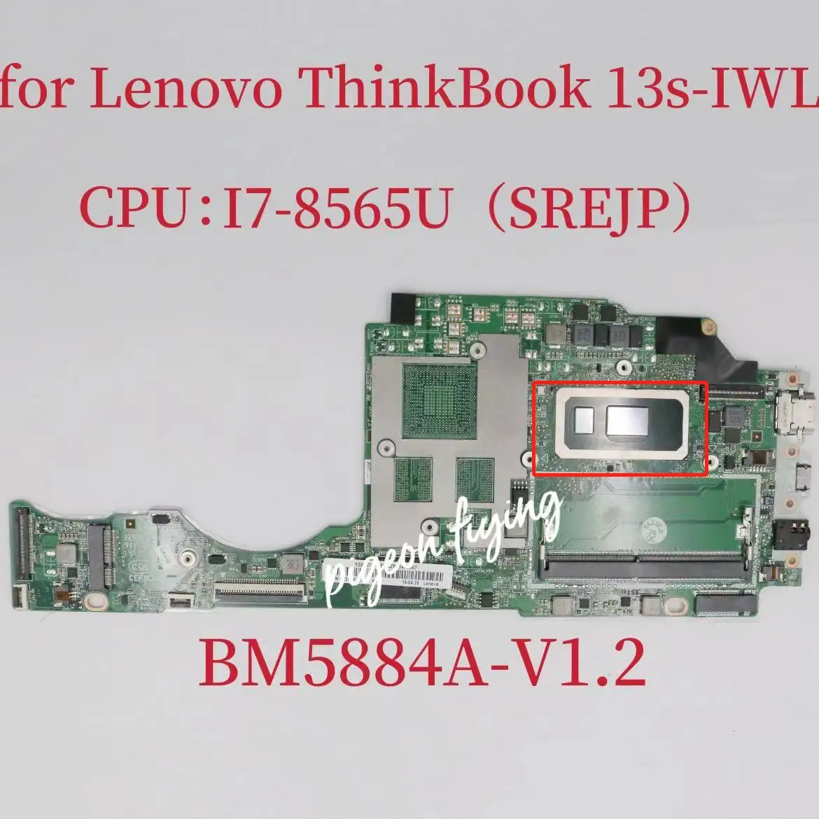 

BM5884A-V1.2 Mainboard For ThinkBook 13s-IWL Laptops Motherboard CPU: I7 -8565U SREJP FRU:5B20S42587 5B20S42780 5B20S42776