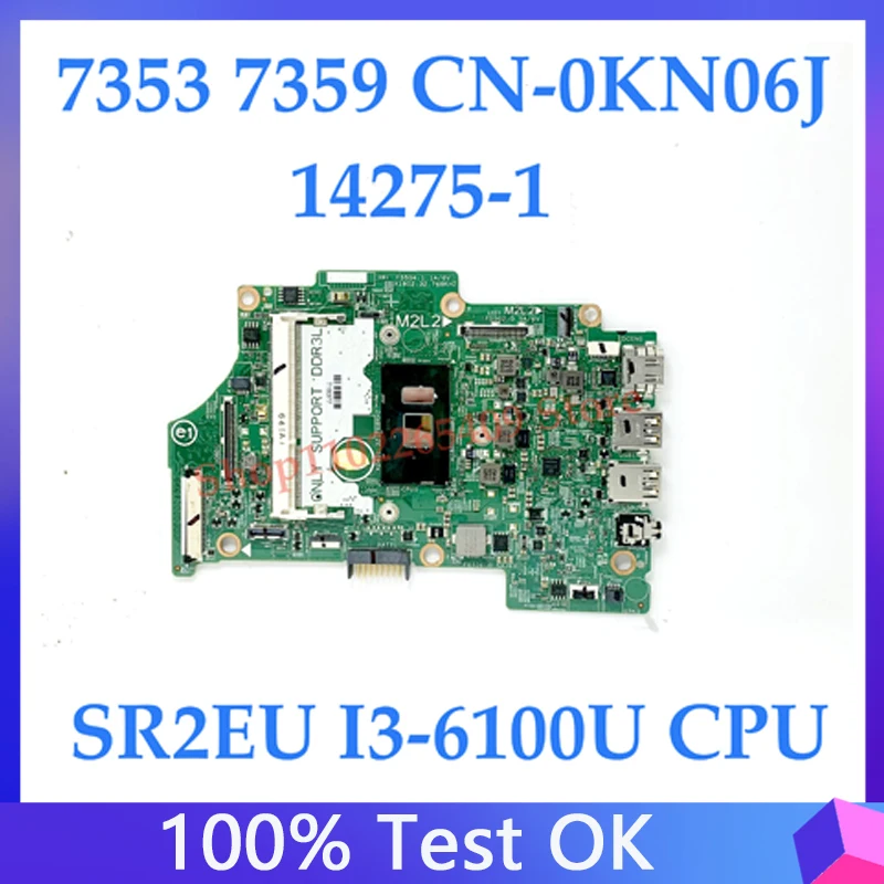 Mainboard KN06J 0KN06J CN-0KN06J For DELL 13 7353 7359 7568 Laptop Motherboard 14275-1 With SR2EU I3-6100U CPU 100% Fully Tested