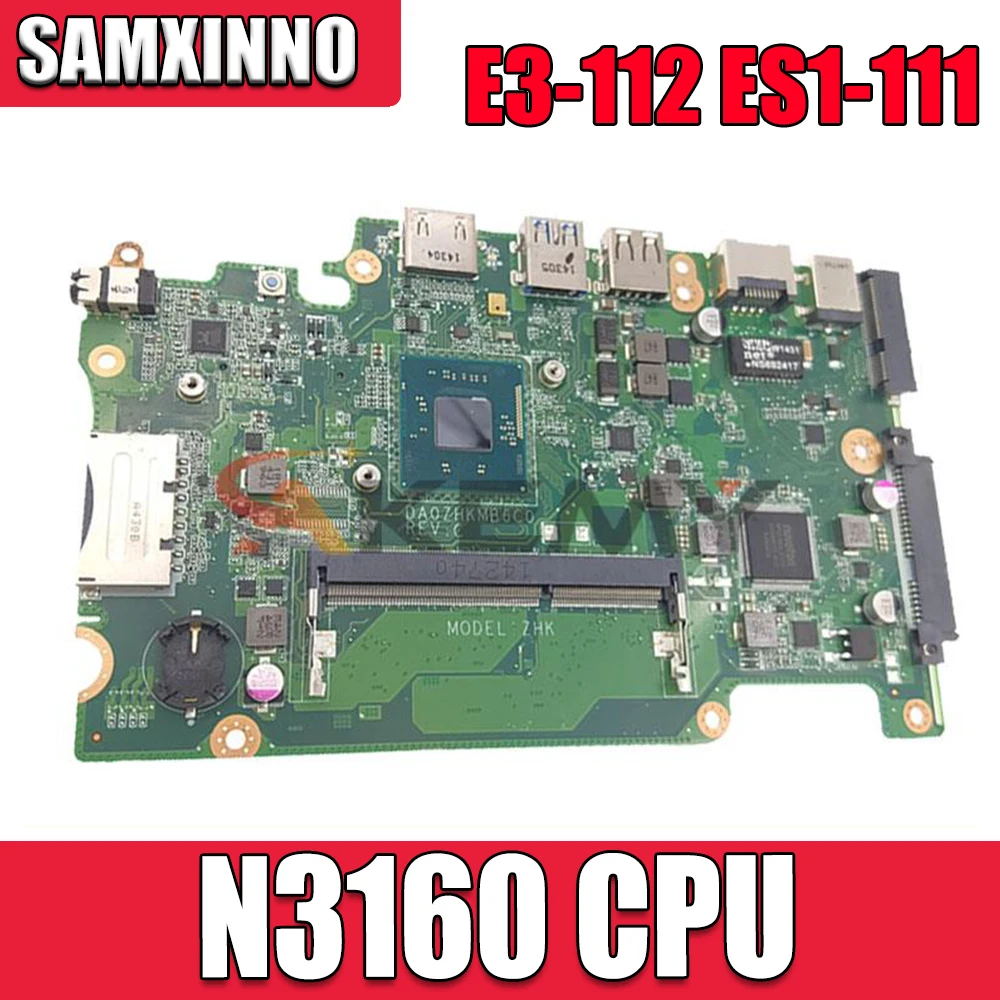 

AKEMY DA0ZHKMB6C0 for Acer Aspire E3-112 ES1-111 V3-112P Laptop Motherboard N3160 CPU DDR3L Mainboard