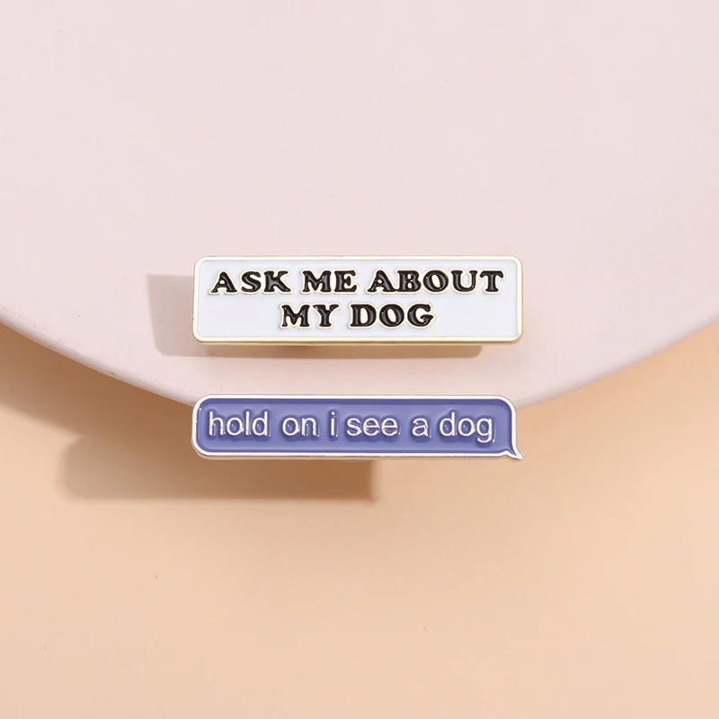 

Ask Me About My Dog Enamel Pin Fun Conversation Text Box Brooches Medal Pin Cartoon Metal Badge Clothing Decoration For Students
