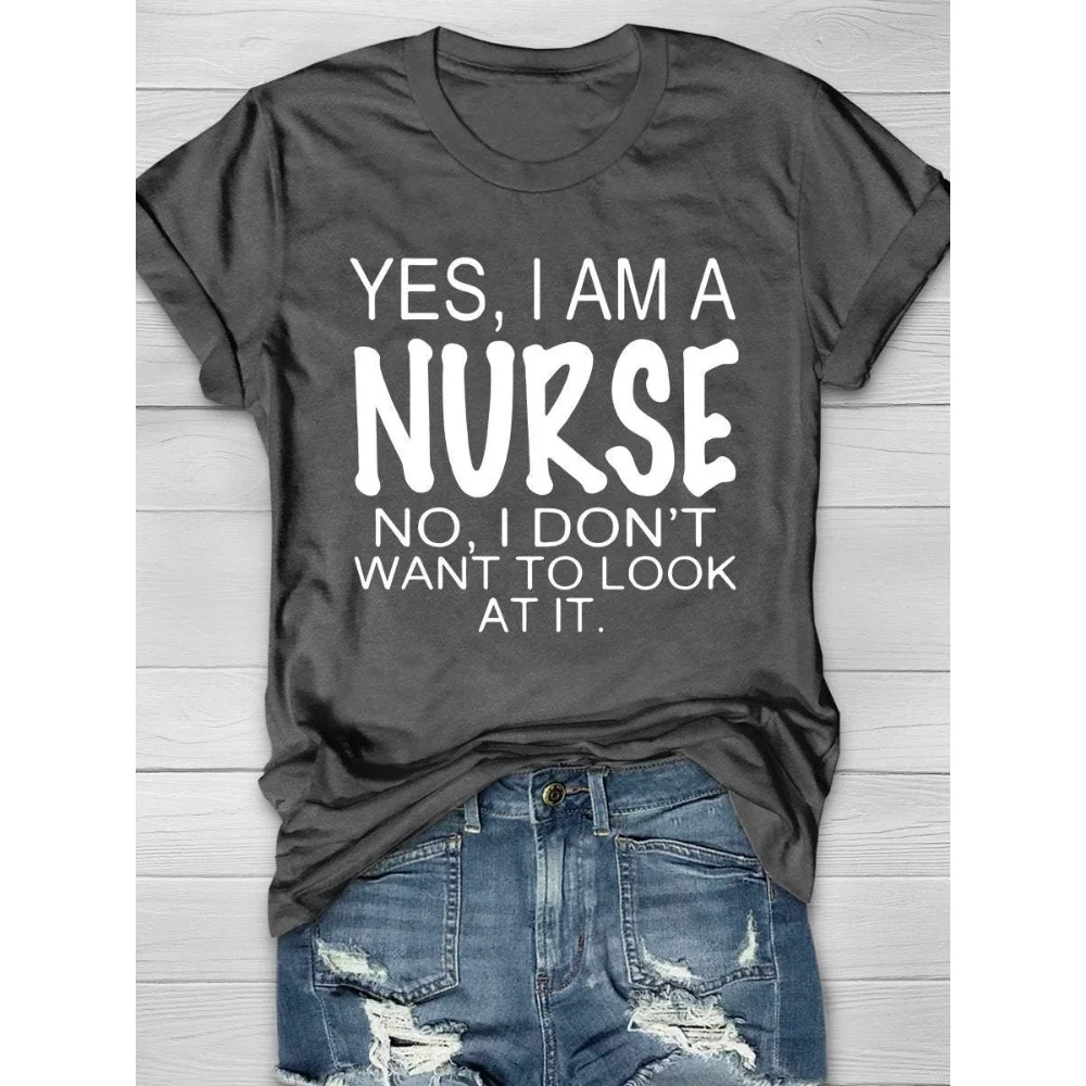 

Rheaclots Women's I Am A Nurse No,I Don't Want To Look At It Print O-Neck Short Sleeve T-Shirt