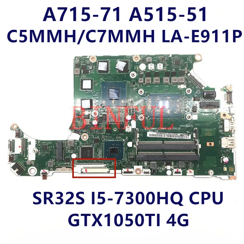 

Mainboard For ACER A715-71 A515-51 A715-71G C5MMH/C7MMH LA-E911P Laptop Motherboard W/ I5-7300HQ CPU GTX1050TI 4G 100% Tested