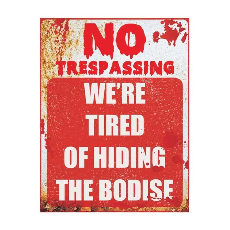 

Horror Decor No Trespassing Sign We're Tired Of Hiding The Bodise Sign 9.29 X 11.8 Inches Wall Sign Sticker Prank Sign Man Cave
