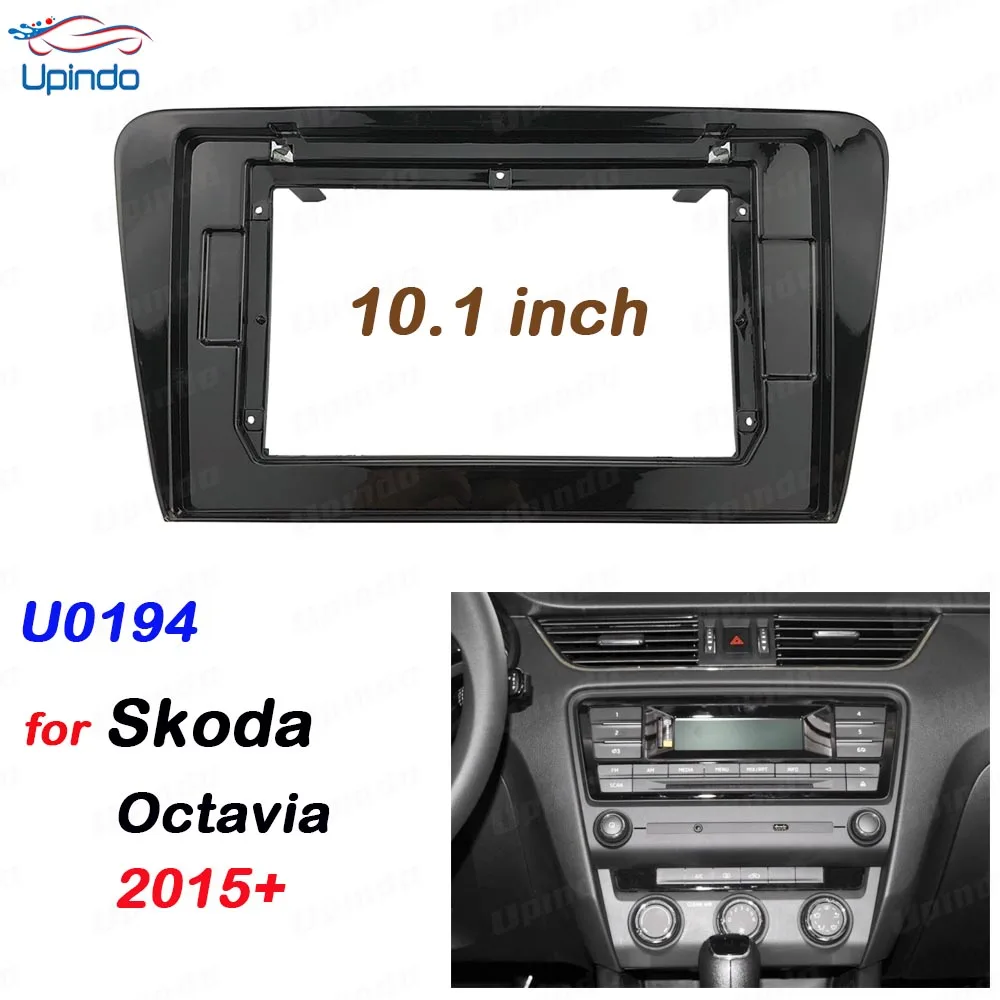 

Автомобильный радиоприемник 2 Din, 10,1 дюйма, панель Fascia, рамка, установка приборной панели, Dvd, Gps, Mp5, мультимедийный плеер для Skoda Octavia 2015 +