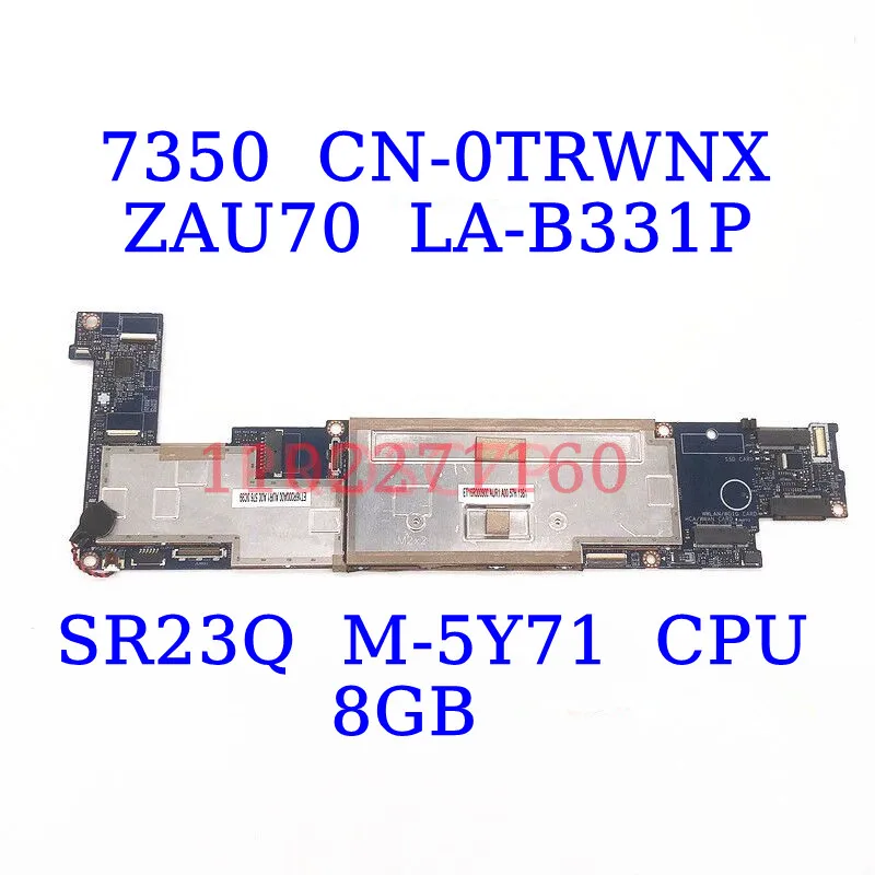 CN-0TRWNX 0TRWNX CN-0JRWNX 0JRWNX JRWNX For DELL 13 7350 With SR23Q M-5Y71 CPU 8GB ZAU70 LA-B331P Laptop Motherboard 100% Tested