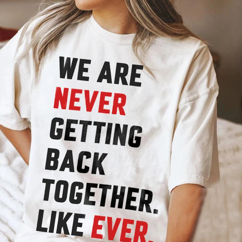 

We Are Never Getting Back Together Eras Womens T-shirt Version At The Eras Concert Tshirt Cotton Graphic T Shirts Streetwear
