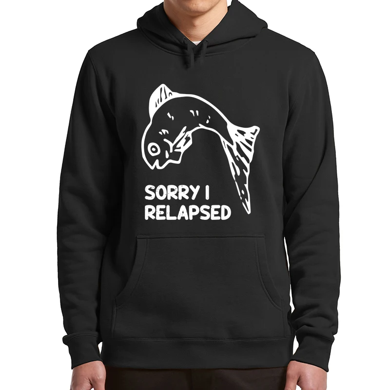 

Sorry I Relapsed Fish Hoodies Funny Quote Meme Trend Men Women Clothing Casual Soft Unisex Hooded Sweatshirt Oversized