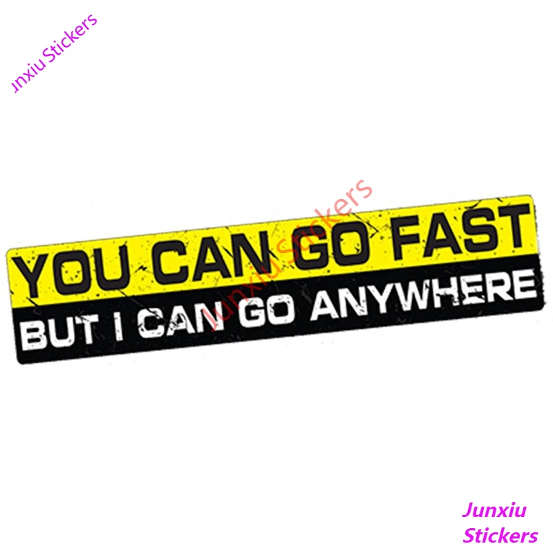 

You Can Go Fast I Can Go Anywhere Creative Vinyl Car Sticker for SUV Camper 4x4 Wrangler Offroad 4wd Exterior Decor PVC15x3cm