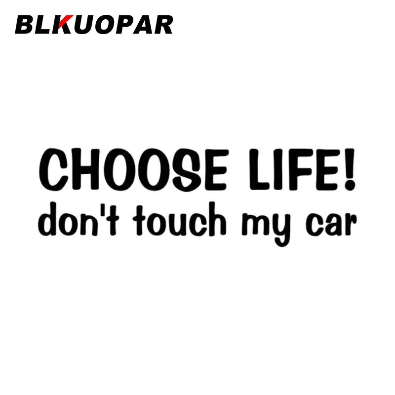 

BLKUOPAR CHOOSE LIFE DON'T TOUCH MY CAR Car Sticker Waterproof Scratch-Proof Vinyl Decal Creative Funny Air Conditioner Kitchen