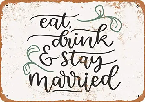 

Metal Sign - Eat Drink and Stay Married - Vintage Look Wall Decor for Cafe Bar Pub Home Beer Decoration Crafts