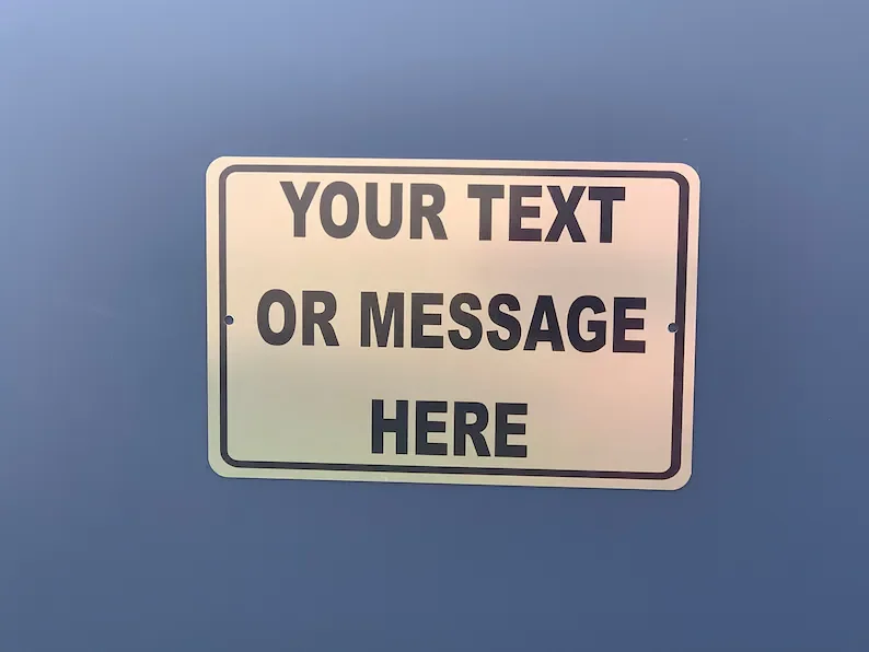 

Personalized 12" x 8" Shiny Brushed Aluminum Sign Customized with Custom Text B2