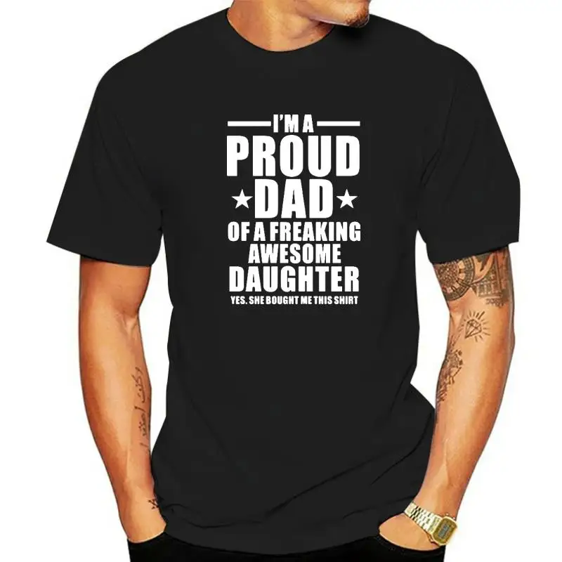 

New Summer Funny I'm A Proud Dad Of Freaking Awesome Daughter T Shirts Men Joke GIFT T-shirts Cotton Short Sleeve Fashion