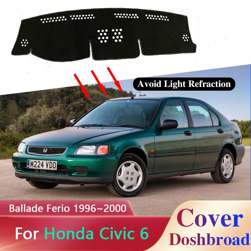

Dashboard Cover Dash Mat for Honda Civic Ballade Ferio MK6 EK EM 1996~2000 Sunshade Anti-dirty Anti-sun Sticker Pad Accessorie